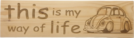 MemoryGift: Houten Tekst Bord: This is my way of life (Kever)