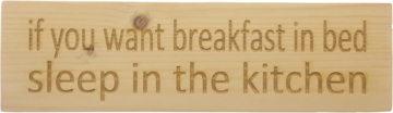MemoryGift: Houten Tekst Bord: If you want breakfast in bed sleep in the kitchen